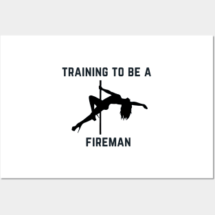 Training To Be A Fireman - Pole Dance Design Posters and Art